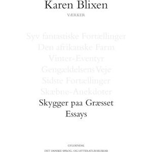 Karen Blixen Essays- Skygger På Græsset