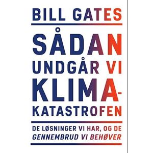 Bill Gates Sådan Undgår Vi Klimakatastrofen