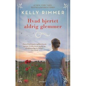 Kelly Rimmer Hvad Hjertet Aldrig Glemmer