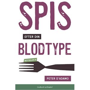 Peter J. D'Adamo Spis Efter Din Blodtype- Blodtypediæten