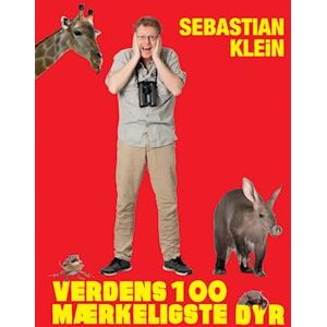 Sebastian Klein Verdens 100 Mærkeligste Dyr