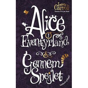 Lewis Carroll Alice I Eventyrland & Gennem Spejlet