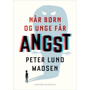 Peter Lund Madsen Når Børn Og Unge Får Angst