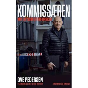 Ove Pedersen Kommissæren - Mit Liv Som Efterforsker