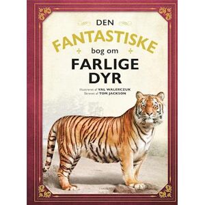 Tom Jackson Den Fantastiske Bog Om Farlige Dyr