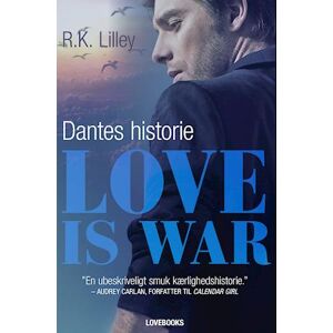 R.K. Lilley Love Is War- Dantes Historie