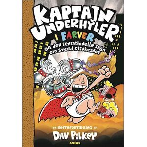 Dav Pilkey Kaptajn Underhyler I Farver (12) - Og Den Sensationelle Saga Om Svend Stinkesnot