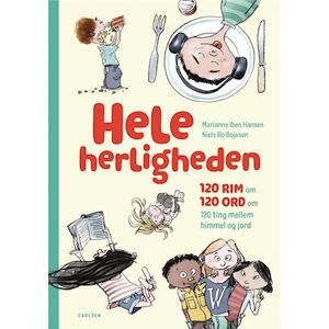 Marianne Iben Hansen Hele Herligheden - 120 Rim Om 120 Ord Om 120 Ting Mellem Himmel Og Jord