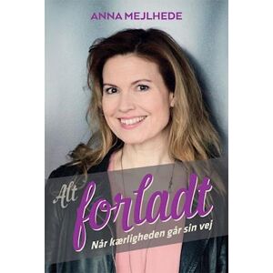 Anna Mejlhede Alt Forladt