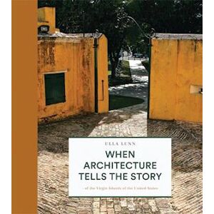 Ulla Lunn When Architecture Tells The Story Of The Virgin Islands Of The United States