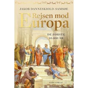 Jakob Danneskiold-Samsøe Rejsen Mod Europa - De Første 10.000 År