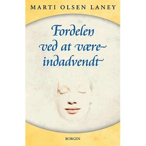 Marti Olsen Laney Fordelen Ved At Være Indadvendt I En Udadvendt Verden