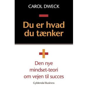 Carol S. Dweck Du Er Hvad Du Tænker