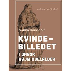 Nanna Damsholt Kvindebilledet I Dansk Højmiddelalder