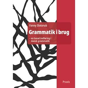 Fanny Slotorub Grammatik I Brug - En Basal Indføring I Dansk Grammatik