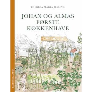 Theresa Maria Jessing Johan Og Almas Første Køkkenhave