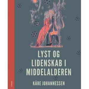 Kåre Johannessen Lyst Og Lidenskab I Middelalderen