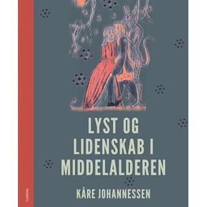 Kåre Johannessen Lyst Og Lidenskab I Middelalderen