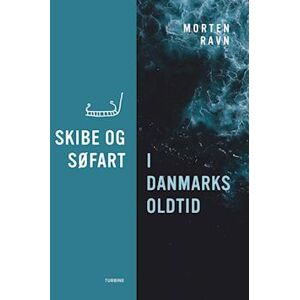 Morten Ravn Skibe Og Søfart I Danmarks Oldtid