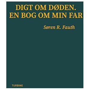 Søren R. Fauth Digt Om Døden. En Bog Om Min Far