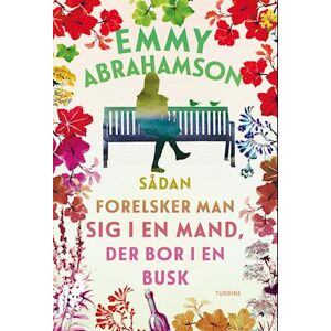 Emmy Abrahamson Sådan Forelsker Man Sig I En Mand, Der Bor I En Busk