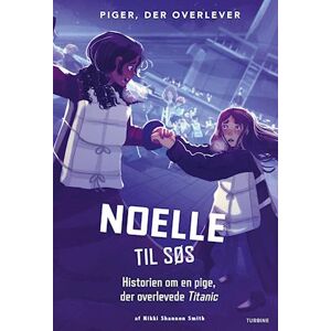 Nikki Shannon Smith Noelle Til Søs – Historien Om En Pige, Der Overlevede Titanic