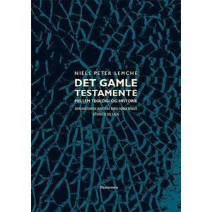 Niels Peter Lemche Det Gamle Testamente Mellem Teologi Og Historie