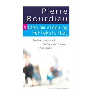 Pierre Bourdieu Viden Om Viden Og Refleksivitet