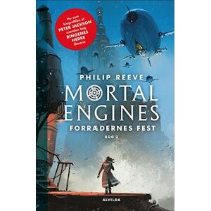 Philip Reeve Mortal Engines - Forrædernes Fest