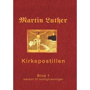 Martin Luthers Kirkepostil- Advent Til Helligtrekonger