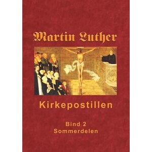 Martin Luthers Kirkepostil- Sommerdelen