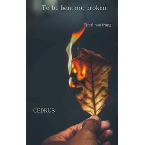 Cedrus Poetry To Be Bent, Not Broken