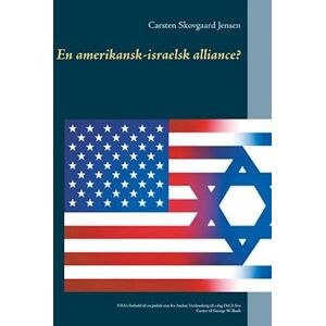 Jensen En Amerikansk-Israelsk Alliance?- Fra Carter Til George W. Bush