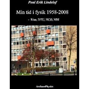 Poul Erik Lindelof Min Tid I Fysik 1958-2008