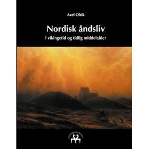 Axel Olrik Nordisk Åndsliv I Vikingetid Og Tidlig Middelalder