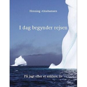 Henning Abrahamsen I Dag Begynder Rejsen