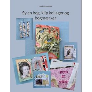 Heidi Rosenfeldt Sy En Bog, Klip Kollager Og Bogmærker