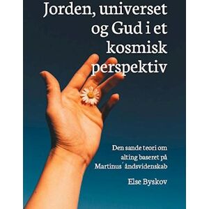 Else Byskov Jorden, Universet Og Gud I Et Kosmisk Perspektiv