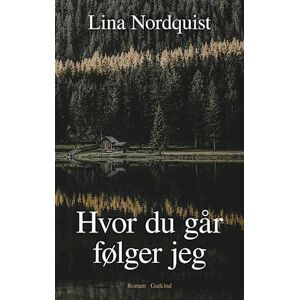 Lina Nordquist Hvor Du Går, Følger Jeg