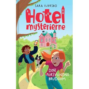 Sara Ejersbo Hotelmysterierne - Den Forsvundne Brudgom