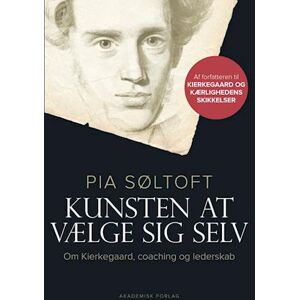 Pia Søltoft Kunsten At Vælge Sig Selv