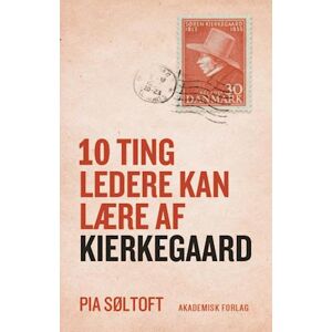 Pia Søltoft 10 Ting Ledere Kan Lære Af Kierkegaard