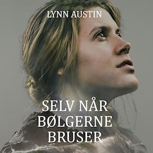 Lynn Austin Selv Når Bølgerne Bruser