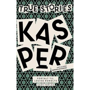 Louise Roholte True Stories: Kasper