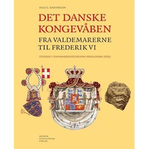 Nils Bartholdy Det Danske Kongevåben Fra Valdemarerne  Til Frederik Vi