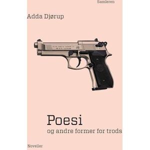 Adda Djørup Poesi Og Andre Former For Trods