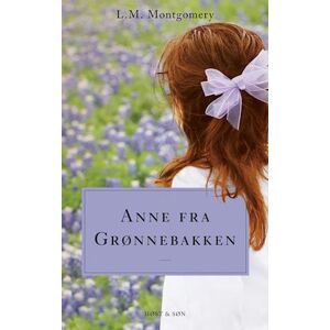 LM Montgomery Anne Fra Grønnebakken