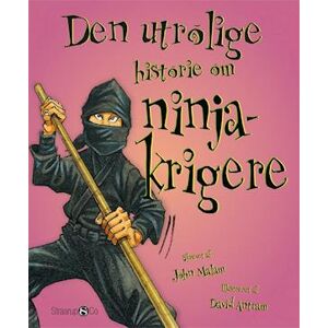 John Malam Den Utrolige Historie Om Ninjakrigere