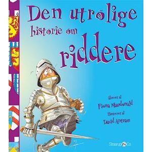 Fiona Macdonald Den Utrolige Historie Om Riddere