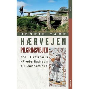 Henrik Tarp Hærvejen - Pilgrimsvejen Fra Hirthshals Til Dannevirke